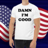 Ac Damn I'm Good But He Was Better 2 Shirt