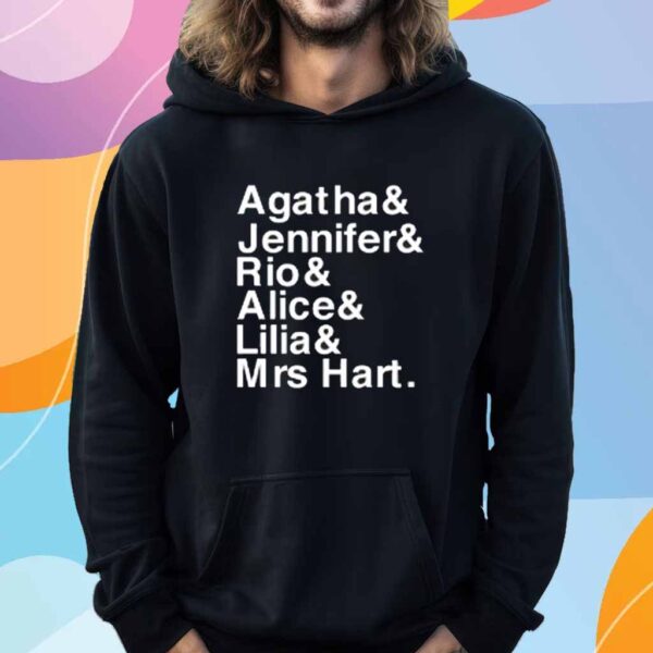 Agatha & Jennifer & Rio & Alice & Lilia & Mrs Hart Shirt