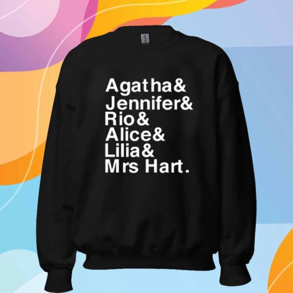 Agatha & Jennifer & Rio & Alice & Lilia & Mrs Hart Shirt