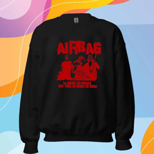 Airbag La Noche Se Presta Hoy Toca Mi Banda De Rock T-Shirt