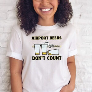 Airport Beers Don’t Count T-Shirts