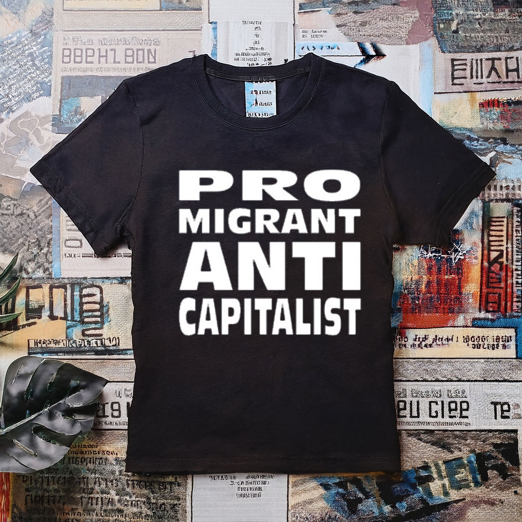 Alexz Allen Pro Migrant Anti Capitalist T-Shirt