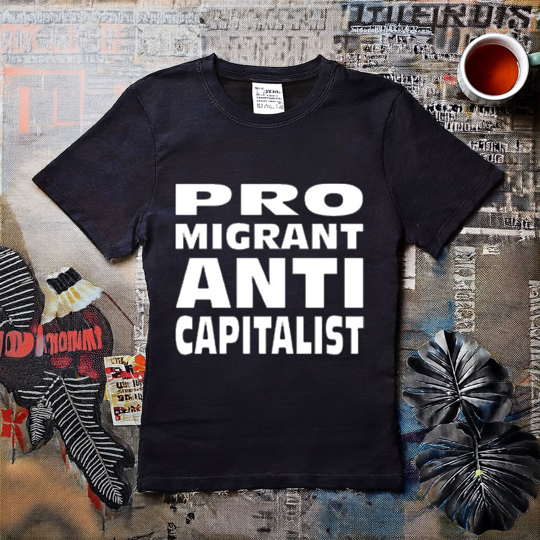 Alexz Allen Pro Migrant Anti Capitalist T-Shirt