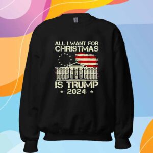 All I Want For Christmas Is Trump 2024 Shirt