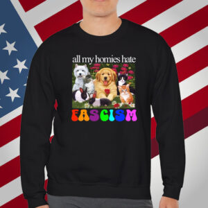 All My Homies Hate Fascism T-Shirt