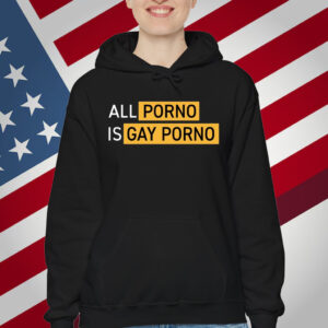 All Porno Is Gay Porno T-Shirts