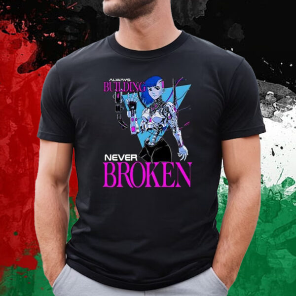 Always Building Never Broken T-Shirt