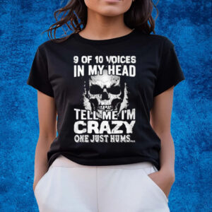 Amanda Laura 9 Of 10 Voices In My Head Tell Me I’m Crazy One Just Hums T-Shirts