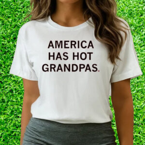 America Has Hot Grandpas T-Shirts