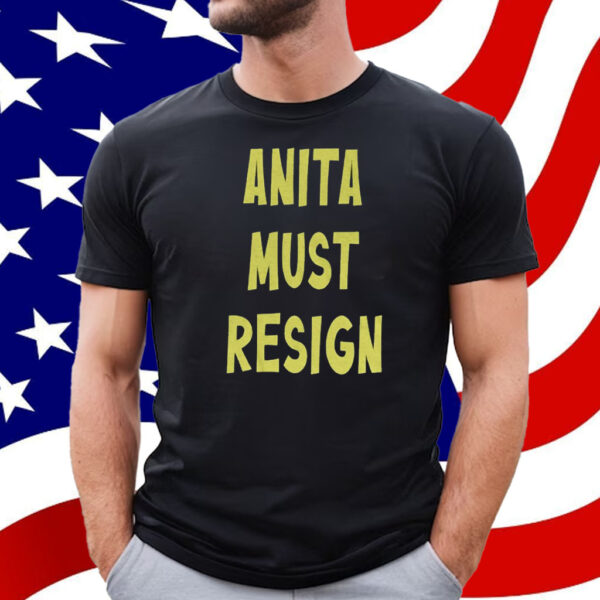 Anita Must Resign T-Shirt