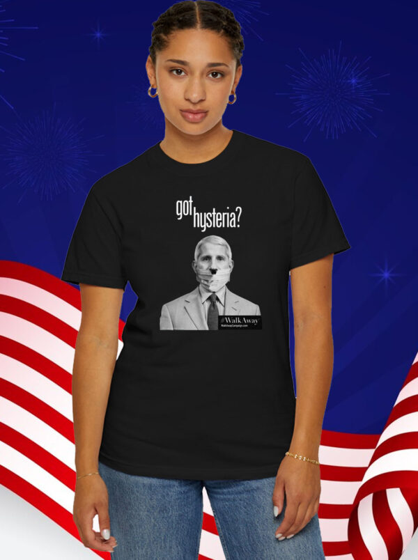 Anthony Fauci Got Hysteria T-Shirt