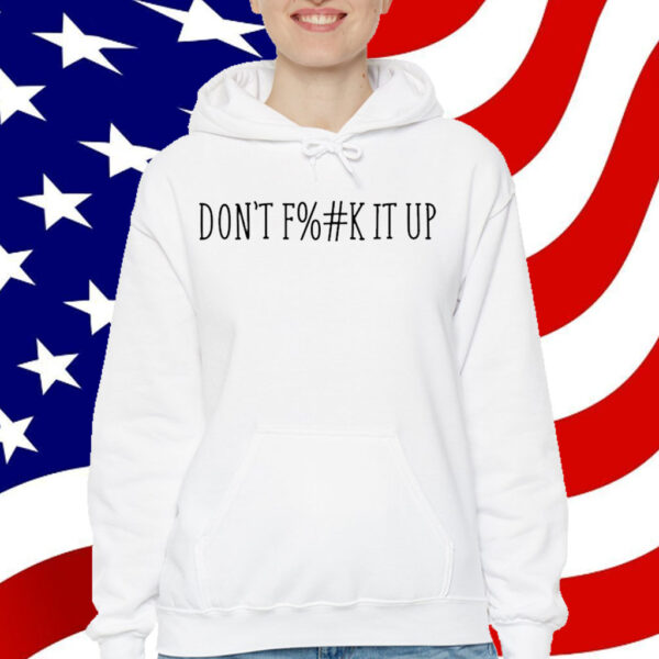 Arya Hamedani Don't Fuck It Up T-Shirt