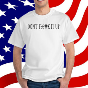 Arya Hamedani Don't Fuck It Up T-Shirt