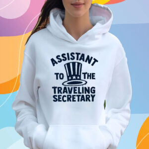 Assistant to the Traveling Secretary T-Shirt Hoodie