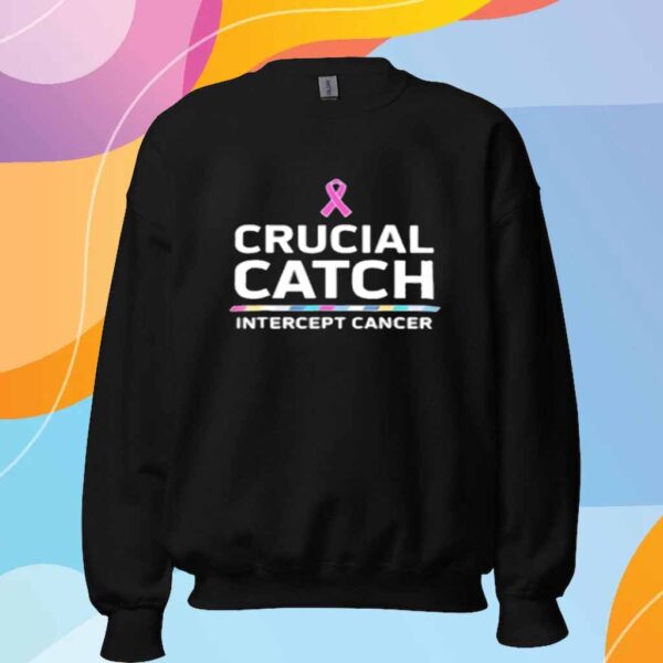 Awareness Crucial Catch Intercept Cancer Shirt