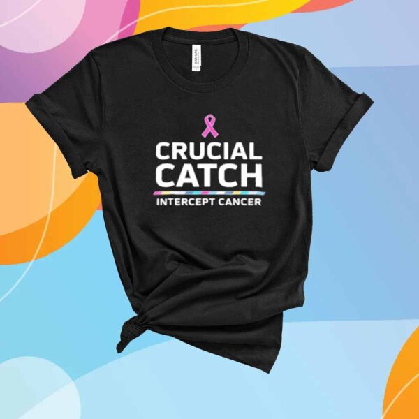 Awareness Crucial Catch Intercept Cancer Shirt