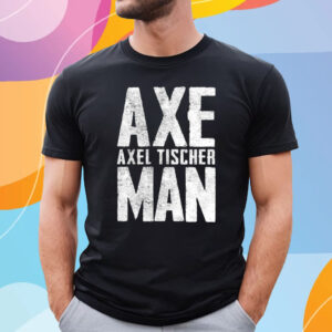 Axel Axeman Tischer Man T-Shirt