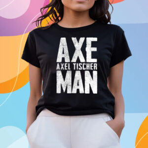 Axel Axeman Tischer Man T-Shirts