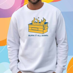 BURN IT ALL DOWN T-SHIRT