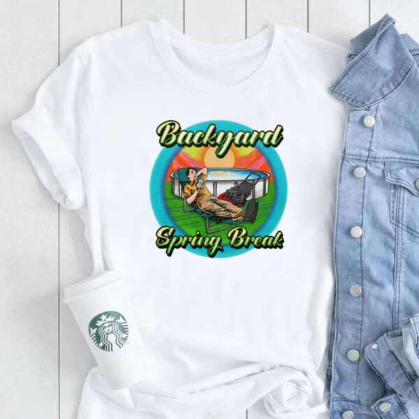 Backyard Spring Break T-Shirt