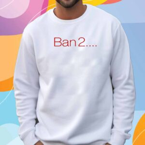 Ban 2 Shirt