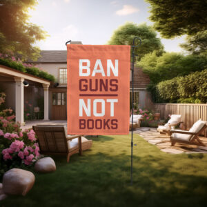 Ban Guns Not Books Garden Flag