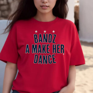 Bandz A Make Her Dance T-Shirt