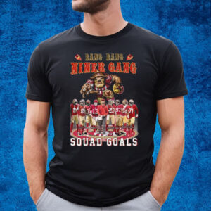 Bang Bang Niner Gang Squad Goals San Francisco 49ers T-Shirt