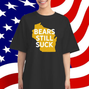 Bears Still Suck T-Shirt