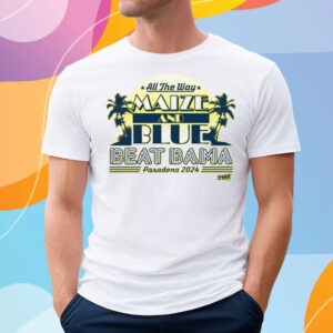 Beat Bama All The Way Maize And Blue T-Shirt For Michigan College Fans