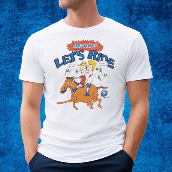 Beavis And Butt-Head X Denver Broncos Let’s Ride T-Shirt