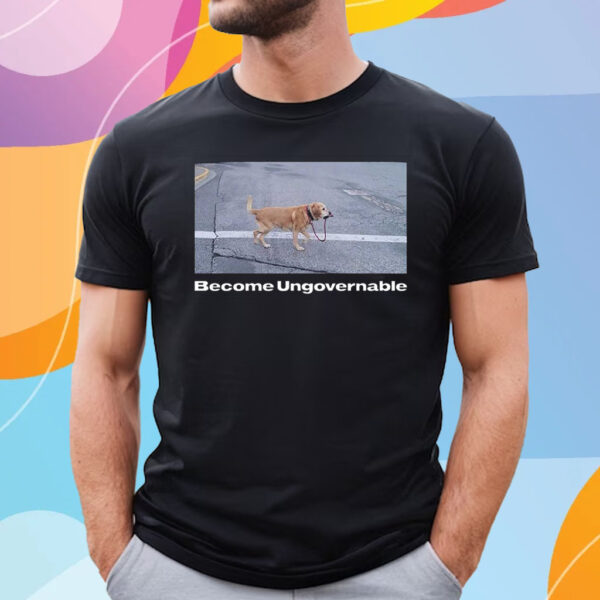 Become Ungovernable Bundle T-Shirt