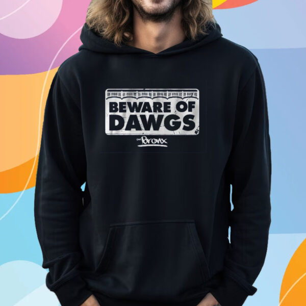 Beware of Bronx Dawgs T-Shirt Hoodie