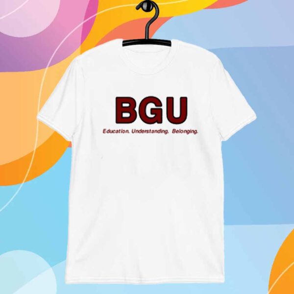 Bgu Education Understanding Belonging T-Shirt