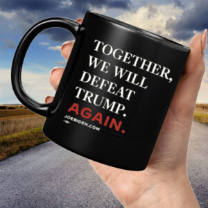 Biden – Together, We Will Defeat Trump Again Hot Mug