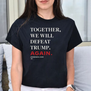 Biden – Together, We Will Defeat Trump Again Long Sleeve Shirts