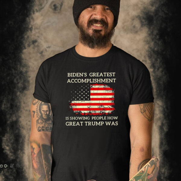 Biden’s Greatest Accomplishment Is Showing People How Great Trump Was USA Flag T-Shirt