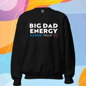 Big Dad Energy Harris Walz 24 Shirt