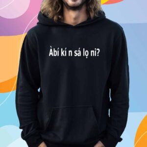 Big Ganz Àbí Kí N Sá Lọ Ni‬ Shirt