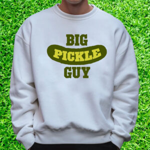 Big Pickle Guy T-Shirt Sweatshirt