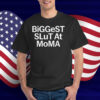 Biggest Slut At MoMA T-Shirt