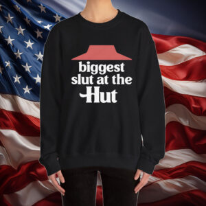 Biggest Slut At The Hut Shirt