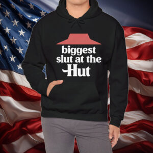Biggest Slut At The Hut Shirt