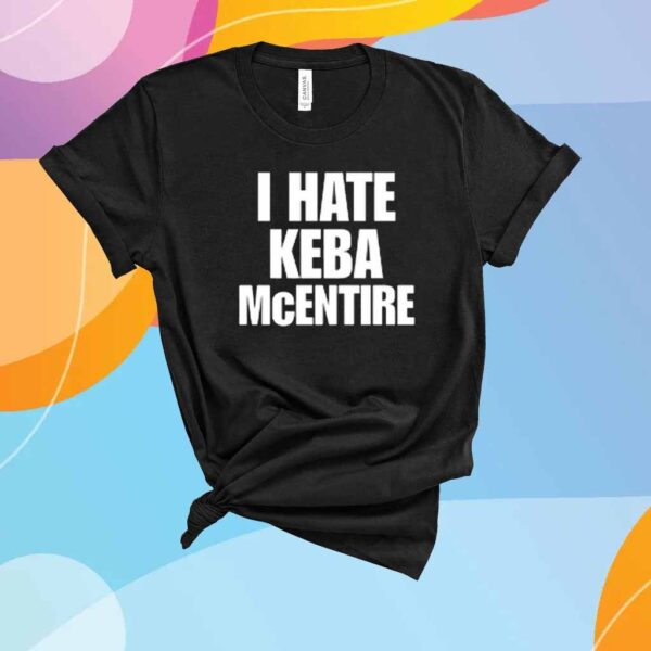 Biscuits I Hate Keba Mcentire T-Shirt