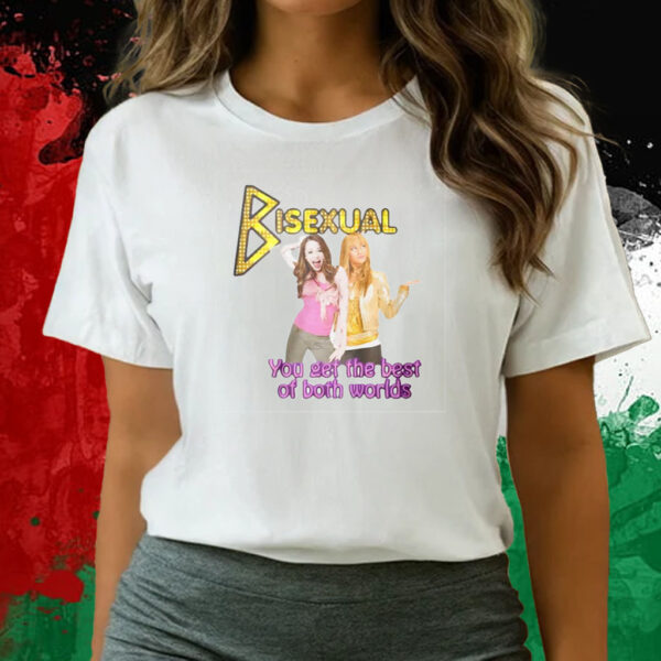 Bisexual You Get The Best Of Both Worlds Hannah Montana T-Shirts