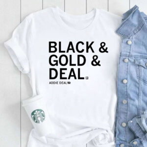 Black & Gold & Deal Deal Addie Deal 7 T-Shirt