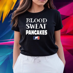Blood Sweat Pancakes T Shirts