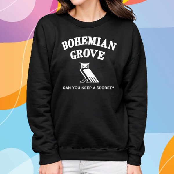 Bohemian Grove Can You Keep A Secret T-Shirt Sweatshirt