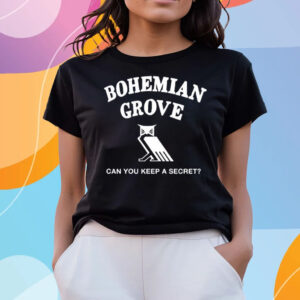 Bohemian Grove Can You Keep A Secret T-Shirts