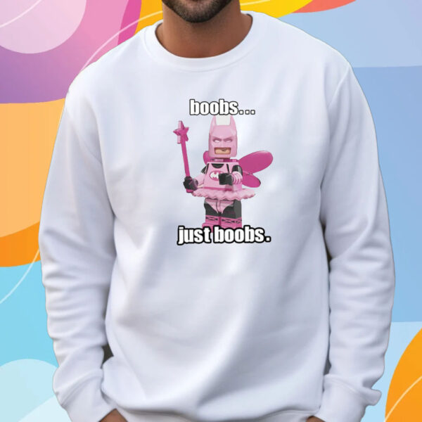 Boobs Just Boobs T-Shirt Sweatshirt